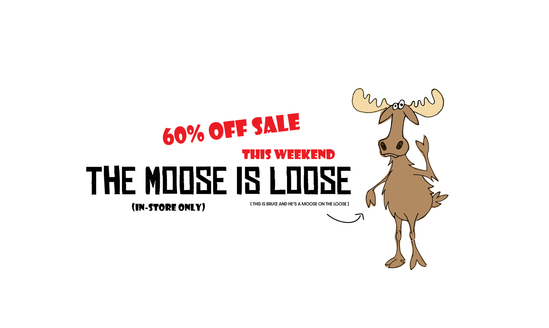 THE MOOSE HAS GONE LOOSE