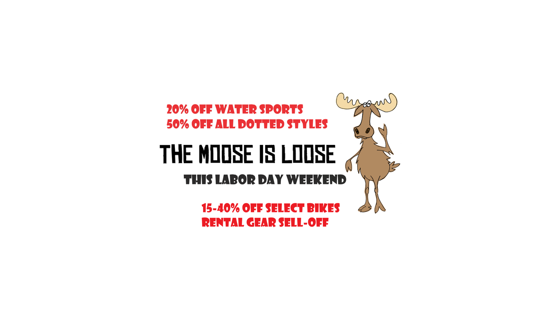 The Moose is on the Loose: Labor Day Sale